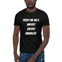 2xl vjerujte mi im uvozni menadžer izvoza majica kratkih rukava majica s nedefiniranim poklonima