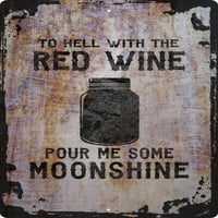 Zidni znak u pakao s crvenim vinom izlijte mi neki moonsinski alkoholni afikationado ukrasni umjetnički