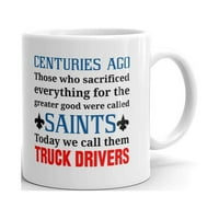Preko su oni koji su žrtvovali sve za veće dobro nazvani su danas Saints nazivamo ih vozačima kamiona