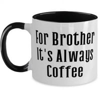 Inspirira brat, za brata je uvijek kafa, neprikladna dva tona 11oz krigla za Big Brother