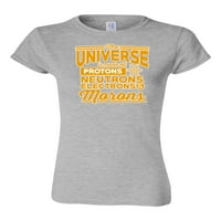 Junior Univerzum je napravljen od protona neutrona elektrona i morona nauka smiješna DT majica