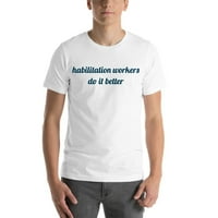 Radnici Habilitacije rade to bolja majica s kratkim rukavima po nedefiniranim poklonima